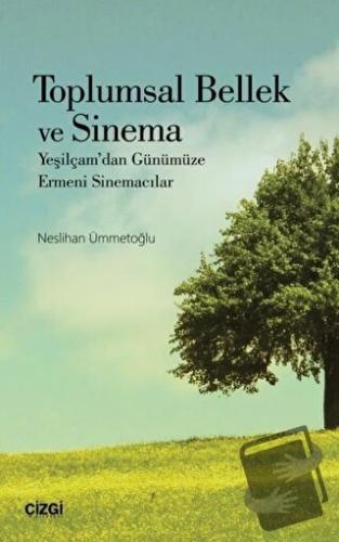 Toplumsal Bellek ve Sinema - Neslihan Ümmetoğlu - Çizgi Kitabevi Yayın