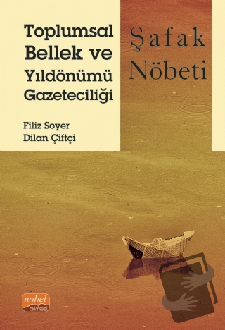 Toplumsal Bellek ve Yıldönümü Gazeteciliği: Şafak Nöbeti - Filiz Soyer