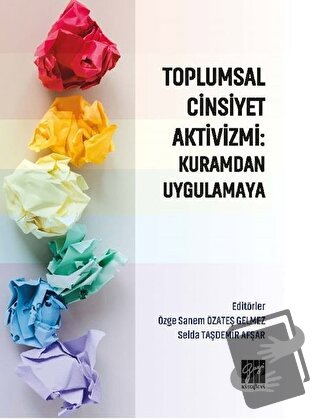 Toplumsal Cinsiyet Aktivizmi: Kuramdan Uygulamaya - Özge Sanem Özateş 