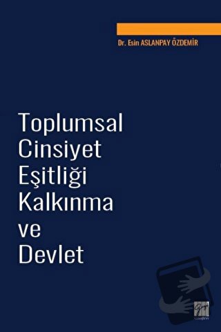 Toplumsal Cinsiyet Eşitliği Kalkınma ve Devlet - Esin Aslanpay Özdemir