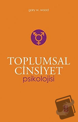 Toplumsal Cinsiyet Psikolojisi - Gary W. Wood - Nobel Yaşam - Fiyatı -