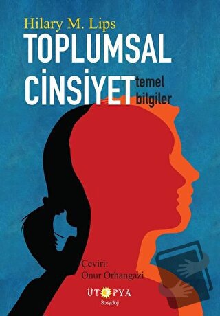 Toplumsal Cinsiyet - Temel Bilgiler - Hilary M. Lips - Ütopya Yayınevi