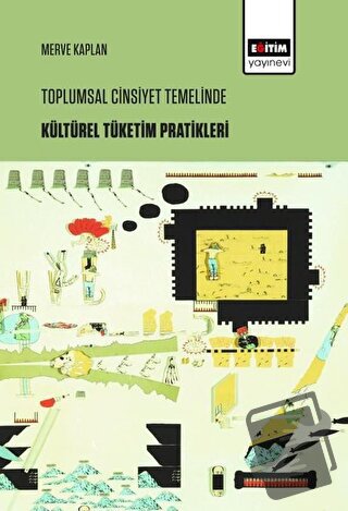 Toplumsal Cinsiyet Temelinde Kültürel Tüketim Pratikleri - Merve Kapla