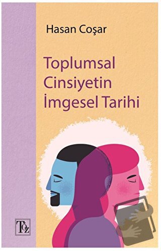 Toplumsal Cinsiyetin İmgesel Tarihi - Hasan Coşar - Töz Yayınları - Fi