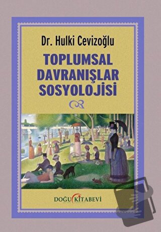 Toplumsal Davranışlar Sosyolojisi - Hulki Cevizoğlu - Doğu Kitabevi - 