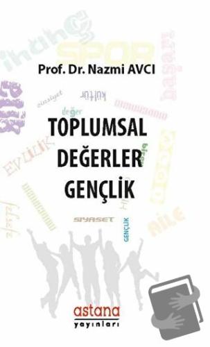 Toplumsal Değerler: Gençlik - Nazmi Avcı - Astana Yayınları - Fiyatı -