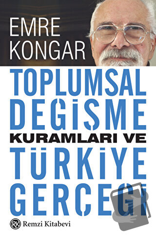 Toplumsal Değişme Kuramları ve Türkiye Gerçeği - Emre Kongar - Remzi K