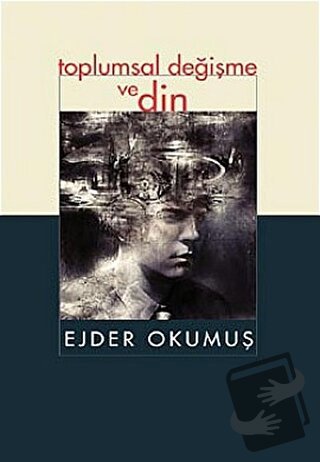 Toplumsal Değişme ve Din - Ejder Okumuş - İnsan Yayınları - Fiyatı - Y