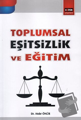 Toplumsal Eşitsizlik Ve Eğitim - Hıdır Önür - Eğitim Yayınevi - Bilims