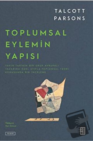 Toplumsal Eylemin Yapısı - Talcott Parsons - Ketebe Yayınları - Fiyatı