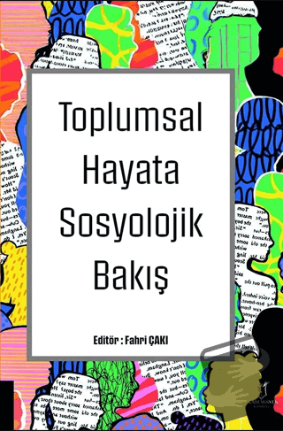 Toplumsal Hayata Sosyolojik Bakış - Fahri Çakı - Akademisyen Kitabevi 