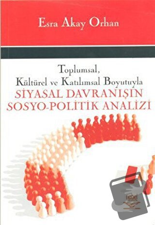 Toplumsal, Kültürel ve Katılımsal Boyutuyla Siyasal Davranışın Sosyo-P