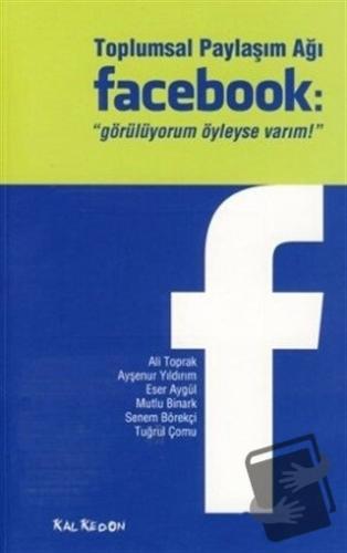 Toplumsal Paylaşım Ağı Facebook: "Görülüyorum Öyleyse Varım" - Mutlu B