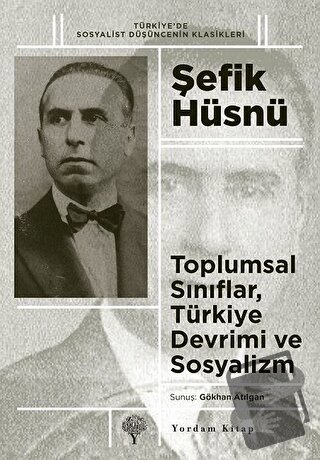 Toplumsal Sınıflar, Türkiye Devrimi ve Sosyalizm - Şefik Hüsnü - Yorda