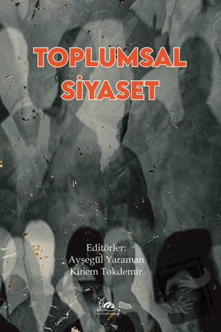 Toplumsal Siyaset - Ayşegül Yaraman - Sarmal Kitabevi - Fiyatı - Yorum