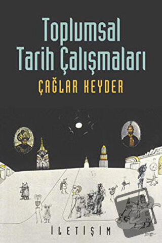 Toplumsal Tarih Çalışmaları - Çağlar Keyder - İletişim Yayınevi - Fiya