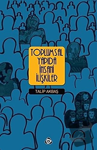 Toplumsal Yapıda İnsani İlişkiler - Talip Akbaş - Düşün Yayıncılık - F