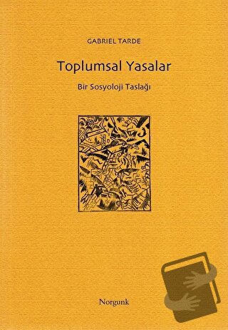 Toplumsal Yasalar - Gabriel Tarde - Norgunk Yayıncılık - Fiyatı - Yoru