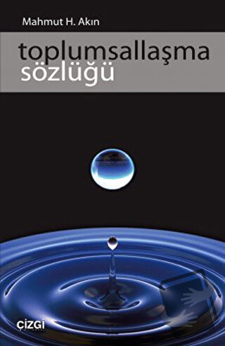 Toplumsallaşma Sözlüğü - Mahmut H. Akın - Çizgi Kitabevi Yayınları - F