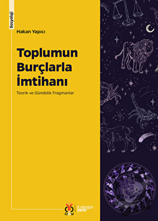 Toplumun Burçlarla İmtihanı: Teorik ve Gündelik Fragmanlar - Hakan Yap