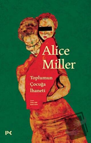 Toplumun Çocuğa İhaneti - Alice Miller - Profil Kitap - Fiyatı - Yorum