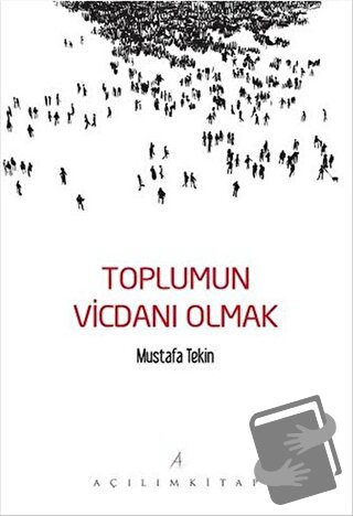 Toplumun Vicdanı Olmak - Mustafa Tekin - Açılım Kitap - Fiyatı - Yorum