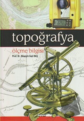 Topoğrafya Ölçme Bilgisi - Hüseyin Gazi Baş - Değişim Yayınları - Fiya