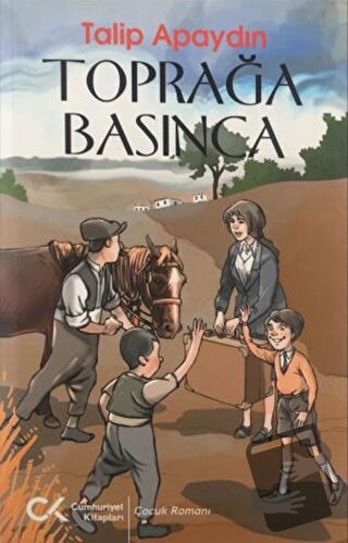 Toprağa Basınca - Talip Apaydın - Cumhuriyet Kitapları - Fiyatı - Yoru