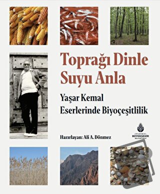 Toprağı Dinle Suyu Anla - Yaşar Kemal Eserlerinde Biyoçeşitlilik (Cilt