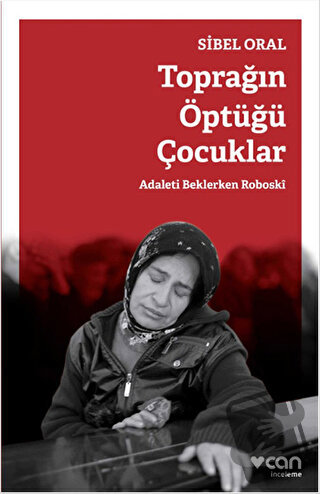 Toprağın Öptüğü Çocuklar - Sibel Oral - Can Yayınları - Fiyatı - Yorum