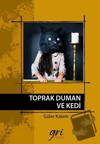 Toprak Duman ve Kedi (Ciltli) - Güler Kalem - Gri Yayınevi - Fiyatı - 