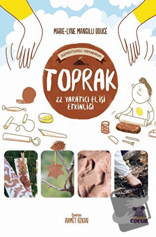 Toprak - Elementlerle Oynuyorum - 24 Yaratıcı El İşi Etkinliği - Marie