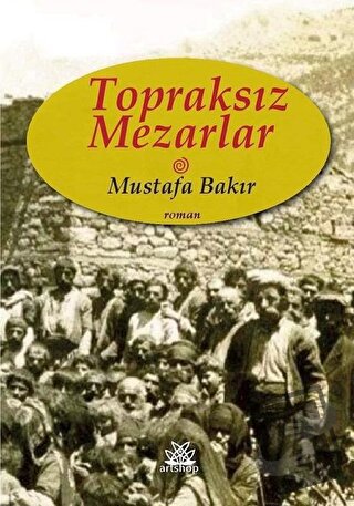 Topraksız Mezarlar - Mustafa Bakır - Artshop Yayıncılık - Fiyatı - Yor