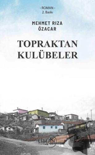 Topraktan Kulübeler - Mehmet Rıza Özacar - Liman Yayınevi - Fiyatı - Y