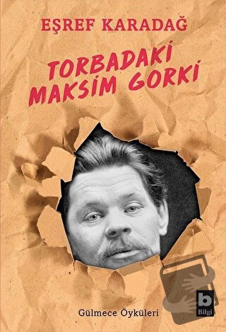 Torbadaki Maksim Gorki - Eşref Karadağ - Bilgi Yayınevi - Fiyatı - Yor