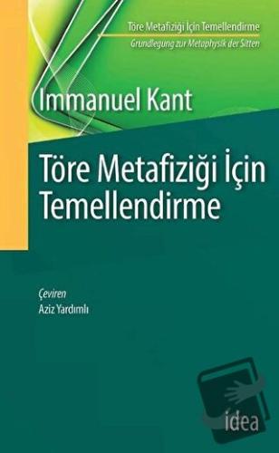 Töre Metafiziği İçin Temellendirme - Immanuel Kant - İdea Yayınevi - F