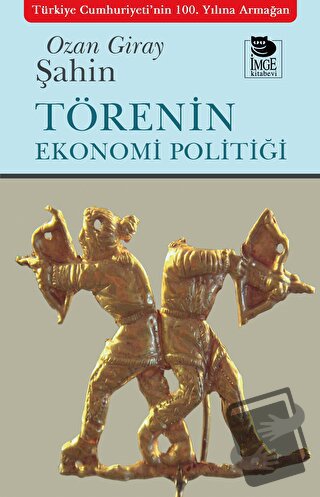 Törenin Ekonomi Politiği - Ozan Giray Şahin - İmge Kitabevi Yayınları 