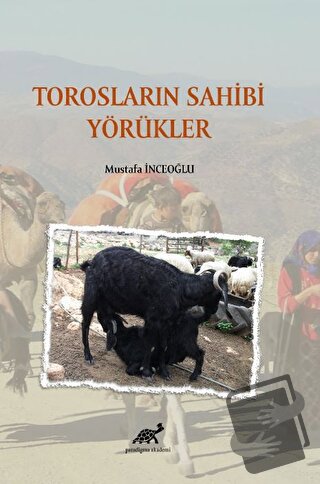 Torosların Sahibi Yörükler - Mustafa İnceoğlu - Paradigma Akademi Yayı