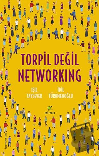 Torpil Değil Networking - Işıl Taysever - ELMA Yayınevi - Fiyatı - Yor