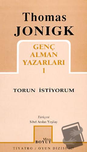 Torun İstiyorum Genç Alman Yazarları 1 - Thomas Jonigk - Mitos Boyut Y