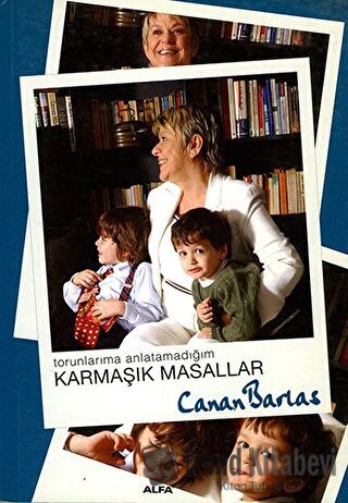 Torunlarıma Anlatamadığım Karmaşık Masallar - Canan Barlas - Alfa Yayı