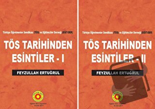 TÖS Tarihinden Esintiler 1 - 2 - Feyzullah Ertuğrul - Eğitim-Sen Yayın