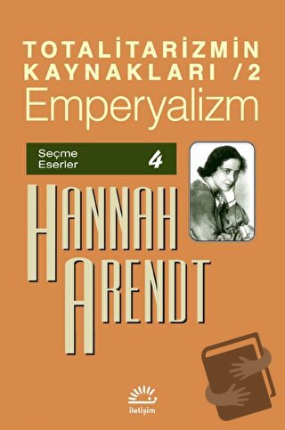 Totalitarizmin Kaynakları 2: Emperyalizm - Hannah Arendt - İletişim Ya