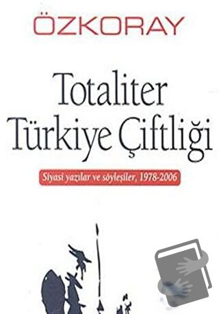 Totaliter Türkiye Çiftliği - Erol Özkoray - Belge Yayınları - Fiyatı -