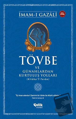 Tövbe ve Günahlardan Kurtuluş Yolları - İmam-ı Gazali - Çelik Yayınevi