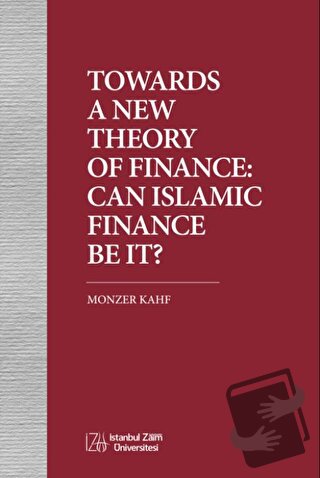 Towards A New Theory Of Fınance: Can Islamıc Fınance Be It? - Kolektif