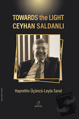 Towards the Light Ceyhan Saldanlı - Hayrettin Üçüncü - ELMA Yayınevi -