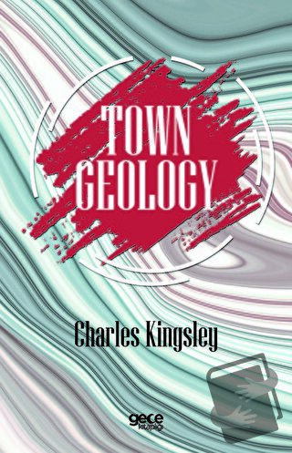 Town Geology - Charles Kingsley - Gece Kitaplığı - Fiyatı - Yorumları 