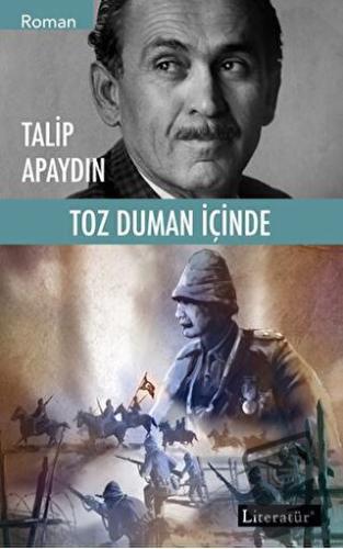 Toz Duman İçinde - 1 - Talip Apaydın - Literatür Yayıncılık - Fiyatı -