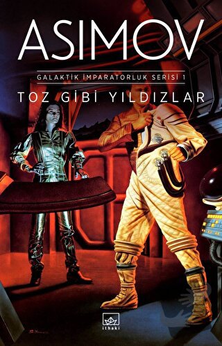 Toz Gibi Yıldızlar - Galaktik İmparatorluk Serisi 1 - Isaac Asimov - İ